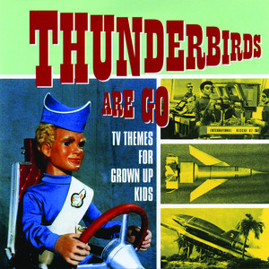 Thunderbirds Are Go - Tv Themes F