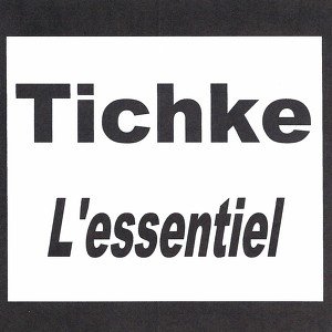 Tichke - L'essentiel