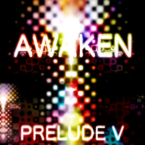 Awaken - Prelude V