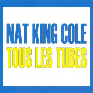 Tous Les Tubes - Nat King Cole