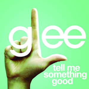 Tell Me Something Good (glee Cast