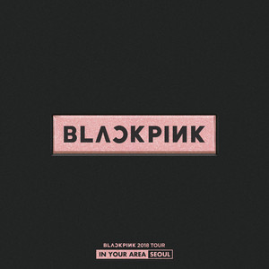 BLACKPINK 2018 TOUR 'IN YOUR AREA