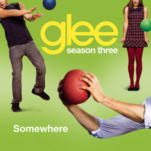 Somewhere (glee Cast Version)