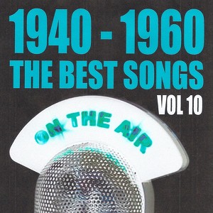 1940 - 1960 : The Best Songs, Vol