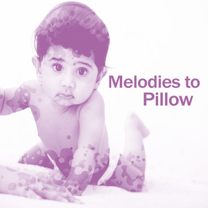 Melodies to Pillow  Music for Ba