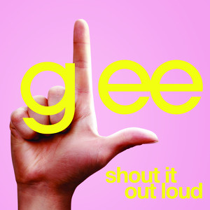 Shout It Out Loud (glee Cast Vers