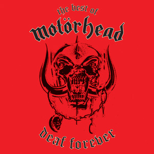 Deaf Forever: The Best Of Motörhe