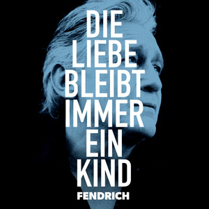 Die Liebe bleibt immer ein Kind (