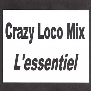 Crazy Loco Mix - L'essentiel