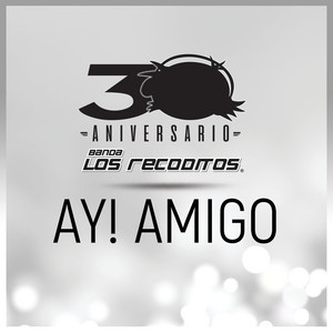 Ay! Amigo (Versión 30 Aniversario