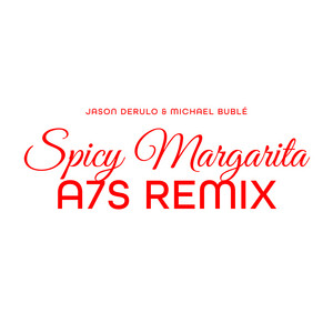 Spicy Margarita (A7S Remix)