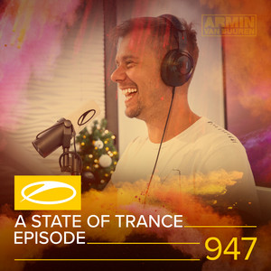 ASOT 947 - A State Of Trance Epis