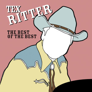 The Best Of The Best: Tex Ritter