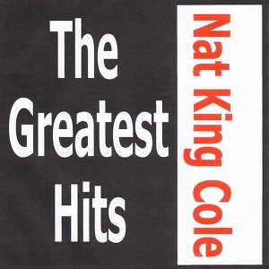 Nat King Cole - The Greatest Hits