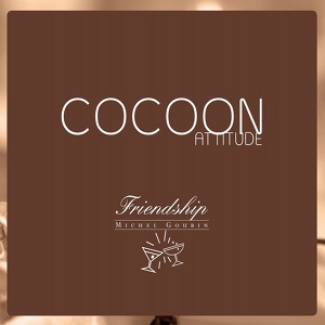 Cocoon Attitude: Friendship