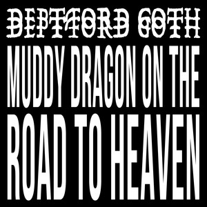 Muddy Dragon on the Road to Heave