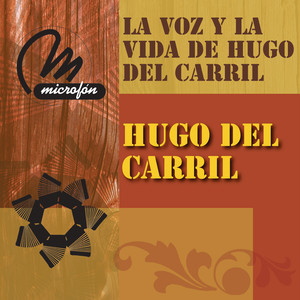 La Voz Y La Vida De Hugo Del Carr