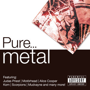 Pure... Metal