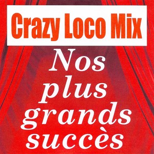 Crazy Loco Mix - Nos Plus Grands 