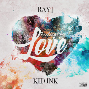 Feeling Like Love (feat. Kid Ink)