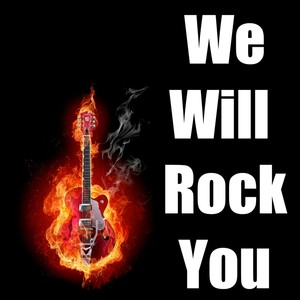 We Will Rock You