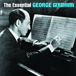 The Essential George Gershwin