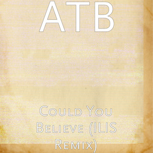 Could You Believe (ILIS Remix)