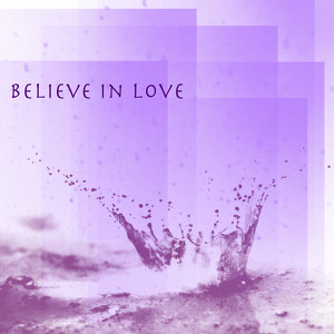 Believe In Love