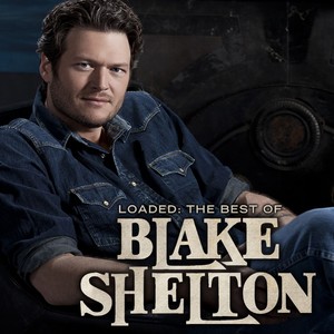 Loaded: The Best Of Blake Shelton