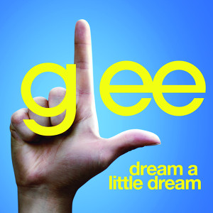 Dream A Little Dream (glee Cast V