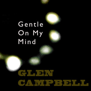 Gentle On My Mind