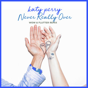 Never Really Over (Wow & Flutter 