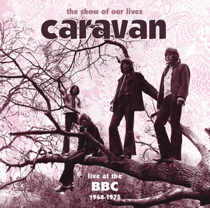 The Show Of Our Lives - Caravan A