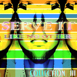 Serve It Like No Other - Collecti