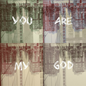 You Are My God