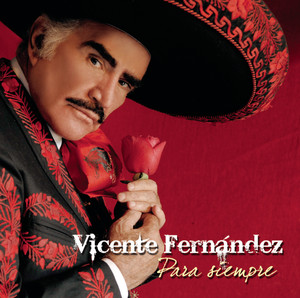 Vicente Fernandez Para Siempre