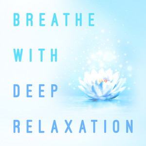 Breathe with Deep Relaxation