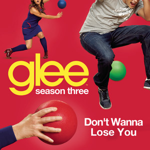 Don't Wanna Lose You (glee Cast V