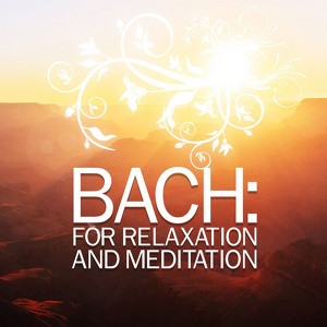 Bach: For Relaxation And Meditati