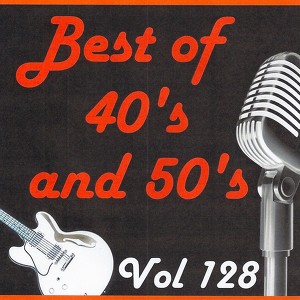 Best Of 40's And 50's, Vol. 128