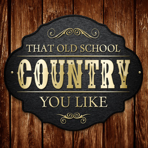 That Old School Country You Like